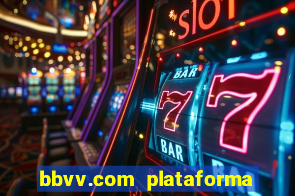 bbvv.com plataforma de jogos